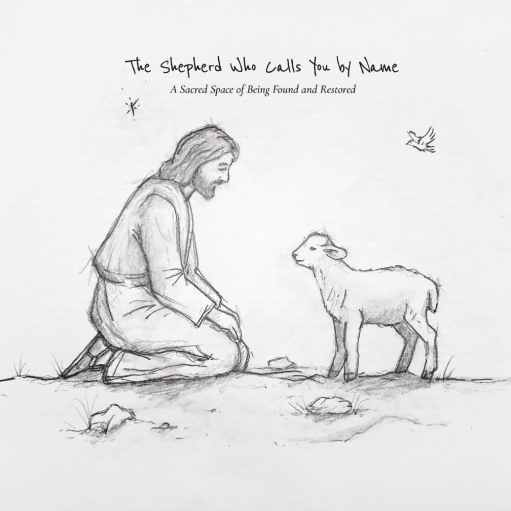 Cover: The Shepherd Who Calls You by Name — a shepherd kneels with a lamb