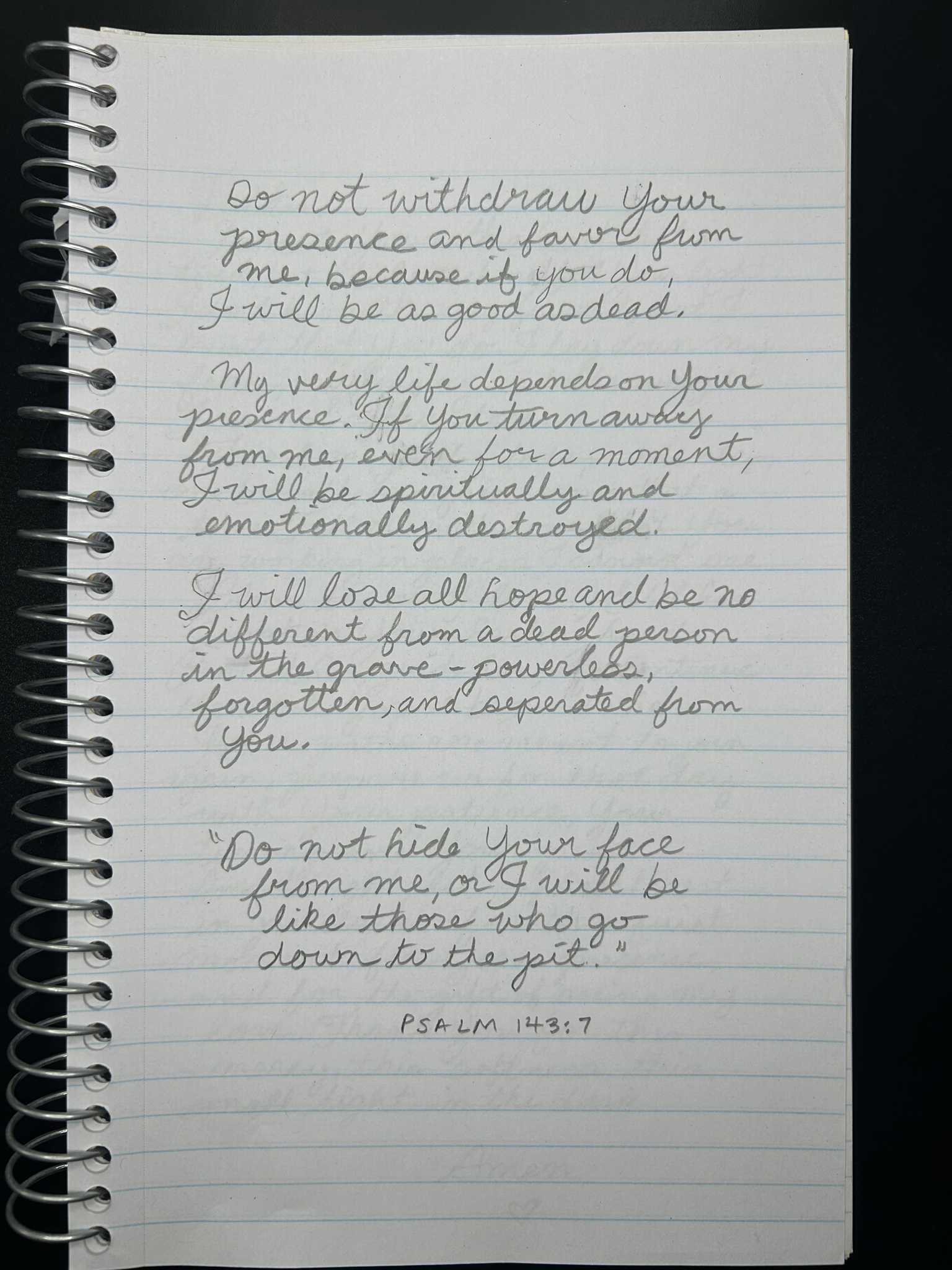 Prayer echoing Psalm 143:7: Do not withdraw Your presence from me.